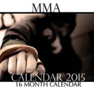 Mma Calendar 2015: 16 Month Calendar di Sam Hub edito da Createspace