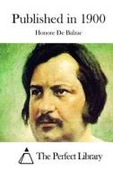 Published in 1900 di Honore De Balzac edito da Createspace Independent Publishing Platform