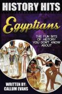The Fun Bits of History You Don't Know about Egyptians: Illustrated Fun Learning for Kids di Callum Evans edito da Createspace