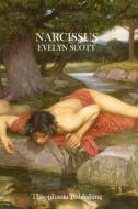 Narcissus di Evelyn Scott edito da Createspace