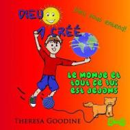 Dieu a Cree di Mrs Theresa Goodine edito da Createspace Independent Publishing Platform
