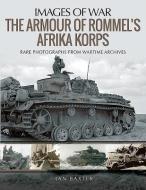 The Armour of Rommel's Afrika Korps di Baxter edito da Pen & Sword Books Ltd
