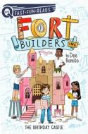 The Birthday Castle: Fort Builders Inc. 1 di Dee Romito edito da ALADDIN
