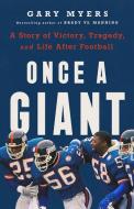 Once a Giant: A Story of Victory, Tragedy, and Life After Football di Gary Myers edito da PUBLICAFFAIRS