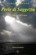 Perle Di Saggezza: Dal Maestro del Cuore di Nadia Nosenzo edito da Createspace Independent Publishing Platform