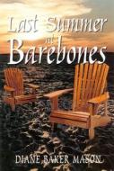 Last Summer at Barebones di Diane Baker Mason edito da McArthur & Company