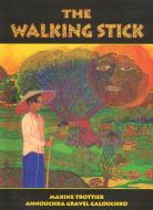 The Walking Stick di Maxine Trottier edito da FITZHENRY & WHITESIDE