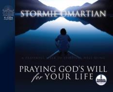Praying God's Will for Your Life di Stormie Omartian edito da Oasis Audio