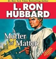 A Matter of Matter di L. Ron Hubbard edito da Galaxy Press (CA)