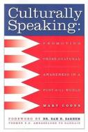 Culturally Speaking: Promoting Cross-Cultural Awareness in a Post - 9/11 World di Mary Coons edito da Bookhouse Fulfillment