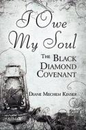 I Owe My Soul di Diane Mechem Kinser edito da America Star Books