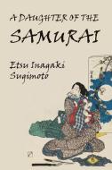 A Daughter of the Samurai di Etsu Inagaki Sugimoto edito da University of Nebraska-Lincoln Libraries