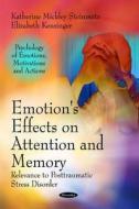 Emotion's Effects on Attention and Memory: Relevance to Posttraumatic Stress Disorder di Katherine Mickley Steinmetz edito da Nova Science Publishers