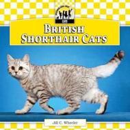 British Shorthair Cats di Jill C. Wheeler edito da Checkerboard Books