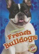 French Bulldogs di Mari C Schuh edito da Bellwether Media