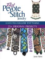 Fast Peyote Stitch Jewelry di Josie Fabre edito da KALMBACH MEDIA