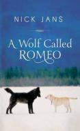 A Wolf Called Romeo di Nick Jans edito da Center Point