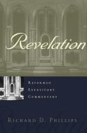 Reformed Expository Commentary: Revelation di Richard D. Phillips edito da P & R Publishing Co (Presbyterian & Reformed)