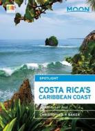 Moon Spotlight Costa Rica's Caribbean Coast di Christopher P. Baker edito da Avalon Travel Publishing