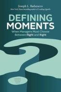 Defining Moments di Joseph L. Badaracco edito da Harvard Business Review Press