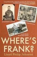 Where's Frank?: An Intrepid Leader, 18 Boy Scouts, 10,000 Miles in an Open Truck di Lloyd Philip Johnson edito da KOEHLER BOOKS