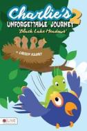 Charlie's Unforgettable Journey 2 di Carolyn Kulhavy edito da Tate Publishing & Enterprises