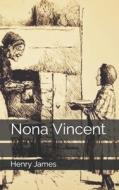 Nona Vincent di Henry James edito da Independently Published