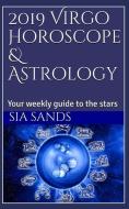 2019 Virgo Horoscope & Astrology: Your Weekly Guide to the Stars di Sia Sands edito da LIGHTNING SOURCE INC