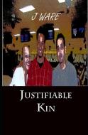 Justifiable Kin di J. Ware edito da SAGERITY PR LLC