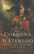 From Corunna To Waterloo di John Mollo edito da Pen & Sword Books Ltd