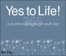 365 Yes to Life: A Positive Thought for Each Day di Helen Exley edito da HELEN EXLEY LONDON