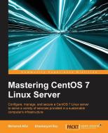 Mastering Centos 7 Linux Server di Mohamed Alibi, Bhaskarjyoti Roy edito da PACKT PUB