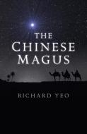 The Chinese Magus di Richard Yeo edito da John Hunt Publishing