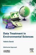 Data Treatment In Environmental Sciences di Valerie David edito da Iste Press Ltd - Elsevier Inc