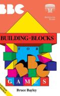 Building Blocks for BBC Games di Bruce Bayley edito da ACORN BOOKS