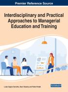 Interdisciplinary And Practical Approaches To Managerial Education And Training edito da IGI Global