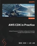 AWS CDK in Practice: Unleash the power of ordinary coding and streamline complex cloud applications on AWS di Mark Avdi, Leo Lam edito da PACKT PUB