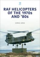 RAF Helicopters of the 1970s and '80s di Chris Goss edito da KEY PUB