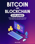 Bitcoin and Blockchain Explained di Rita Smith edito da Bitcoin and Blockchain Explained