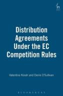 Distribution Agreements Under the EC Competition Rules di Valentine Korah, Denis O'Sullivan edito da Hart Publishing