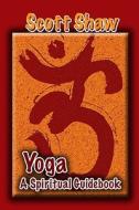 Yoga: A Spiritual Guidebook di Scott Shaw edito da Buddha Rose Publications