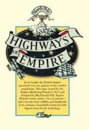 Highways Of Empire edito da Bloomsbury Publishing Plc