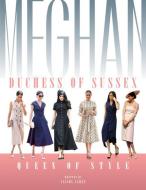 Meghan Duchess Of Sussex Queen Of Style di A. James edito da Danann Publishing Limited