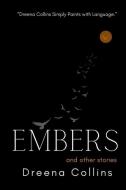 Embers: And Other Stories di Dreena Collins edito da LIGHTNING SOURCE INC