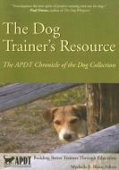 The Dog Trainer's Resource: The APDT Chronicle of the Dog Collection di Mychelle Blake edito da DOGWISE