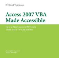 Access 2007 Vba Made Accessible di Dr. Gerard Verschuuren edito da Holy Macro! Books