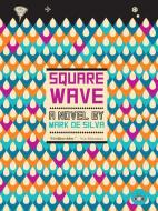 Square Wave di Mark De Silva edito da TWO DOLLAR RADIO