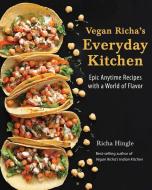 Vegan Richa's Everyday Kitchen di Richa Hingle edito da Vegan Heritage Press