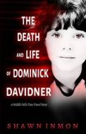 The Death and Life of Dominick Davidner di Shawn Inmon edito da Createspace Independent Publishing Platform