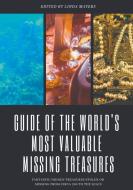 Guide of The World's Most Valuable Missing Treasures di Linda Mayers edito da Books on Demand